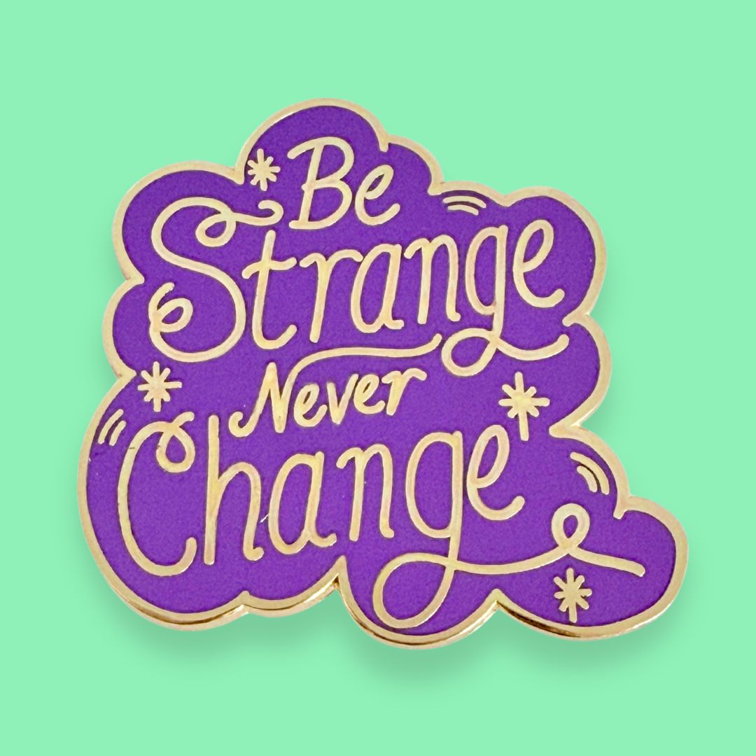 Be Strange Never Change Lapel Pin