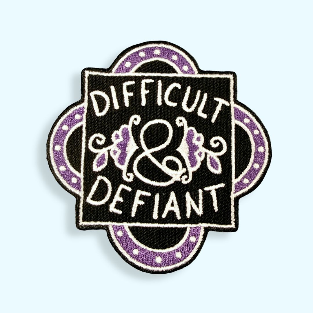 Difficult And Defiant Embroidered Patch