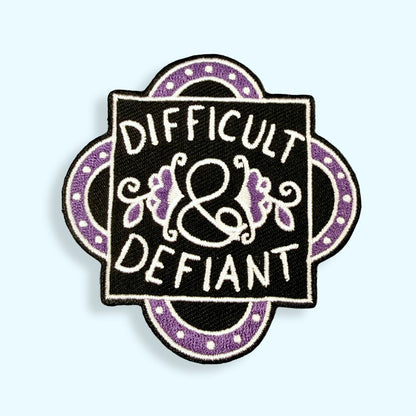 Difficult And Defiant Embroidered Patch