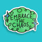 Embrace The Chaos Sticker