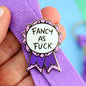 Fancy As Fuck Lapel Pin on a lanyard