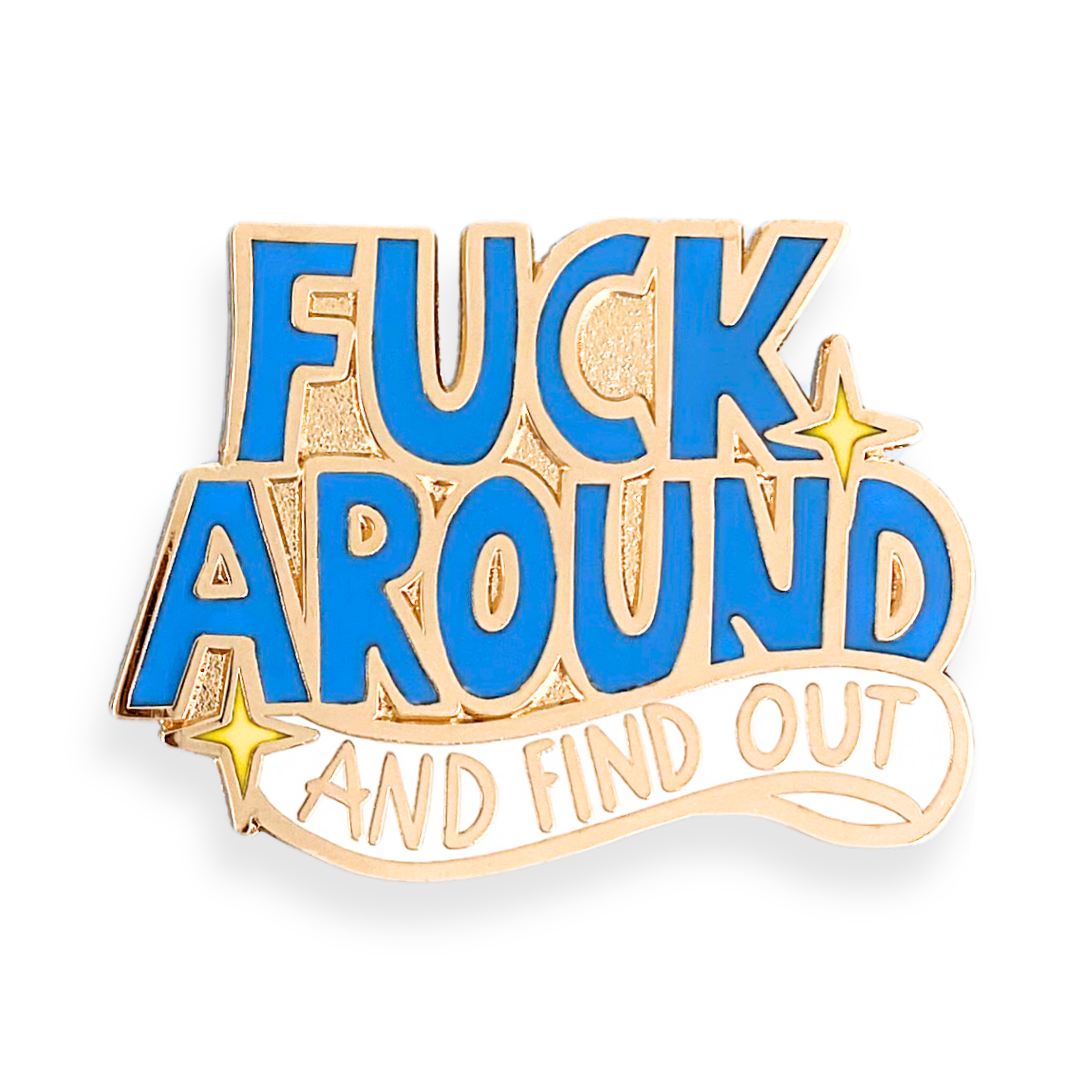 Fuck Around And Find Out Lapel Pin