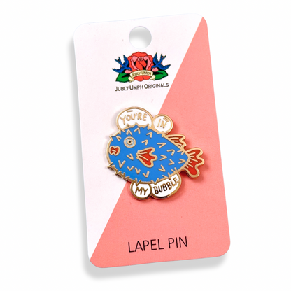 You're In My Bubble Lapel Pin