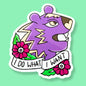 I Do What I Want Sticker