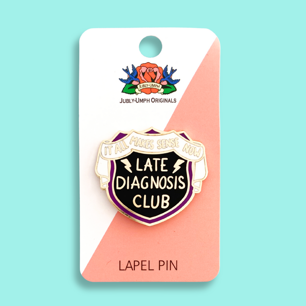 Jubly-Umph Late Diagnosis Club Lapel Pin 