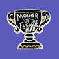 Mother Of The Fucking Year Lapel Pin