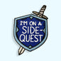 I'm On A Side Quest Embroidered Patch