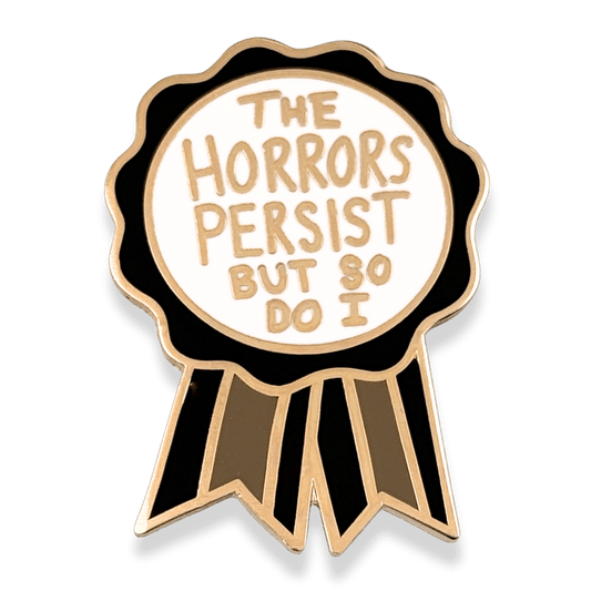 The Horrors Persist But So Do I Award Lapel Pin