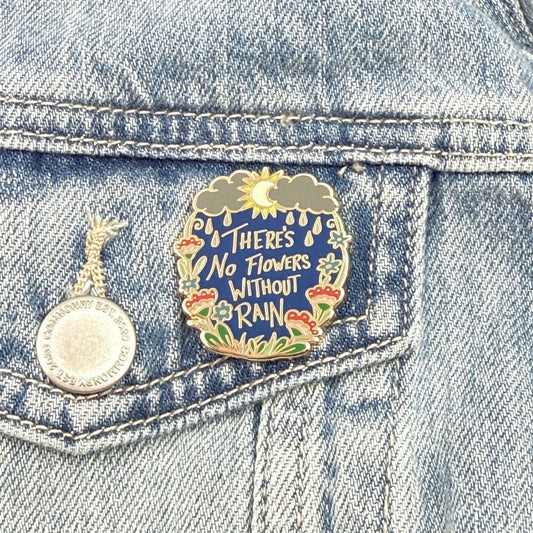 There's No Flowers Without Rain Lapel Pin