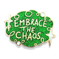 Embrace the Chaos Lapel Pin
