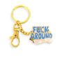 Fuck Around And Find Out Keychain