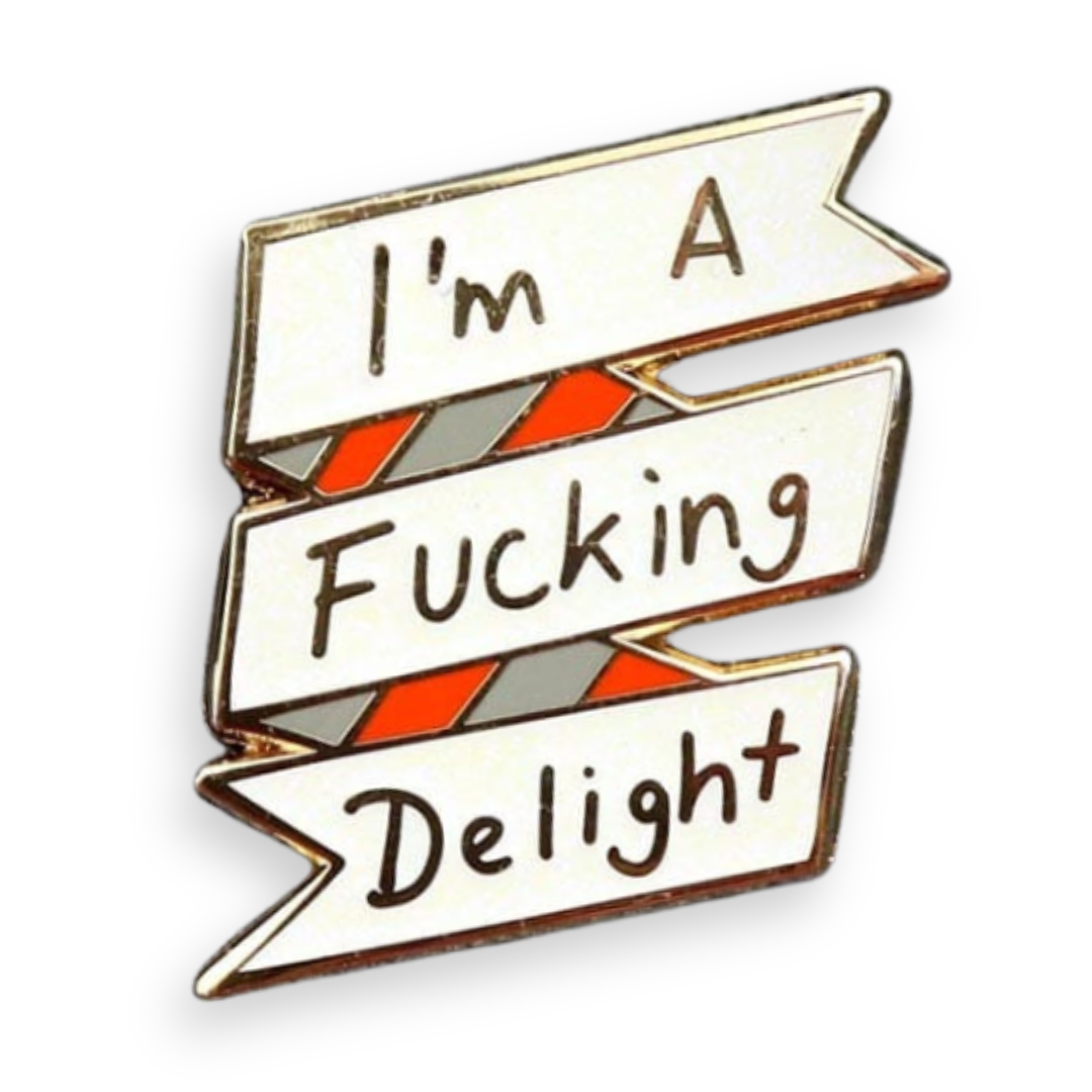 I'm A Fucking Delight Lapel Pin