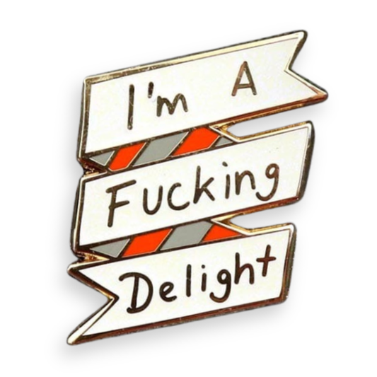 I'm A Fucking Delight Lapel Pin