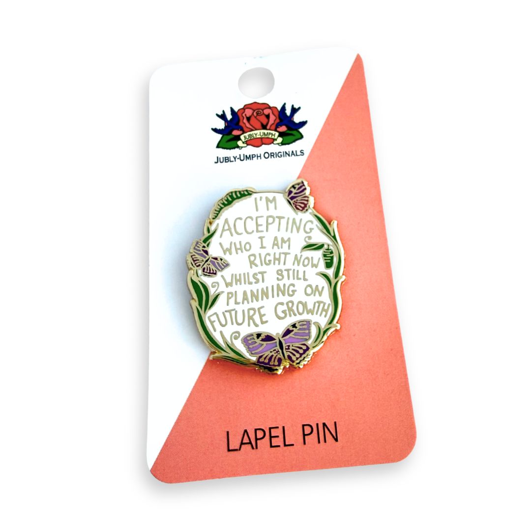 I'm Accepting Who I am Right Now Lapel Pin