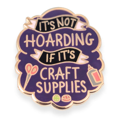 It's Not Hoarding If It's Craft Supplies Lapel Pin