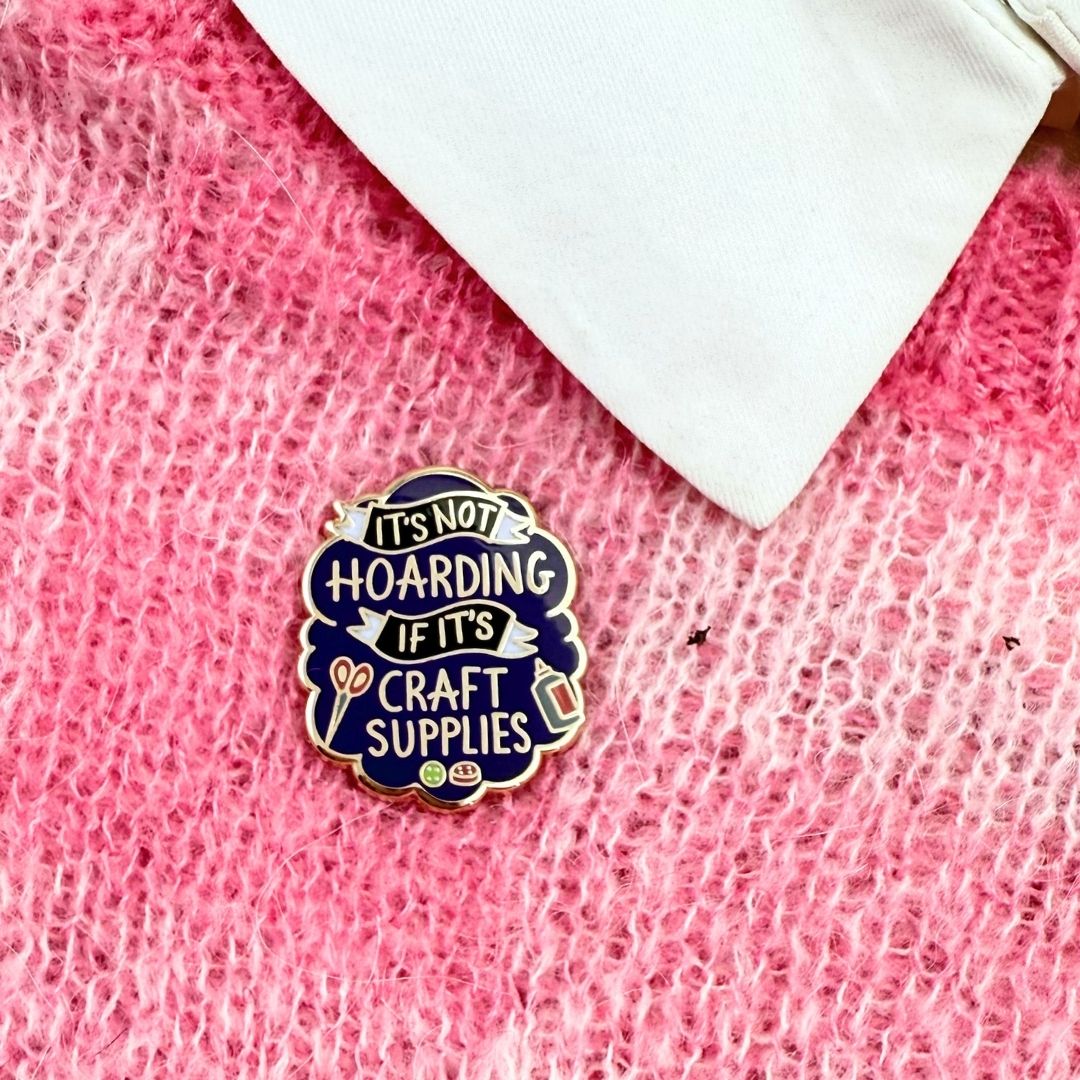 It's Not Hoarding If It's Craft Supplies Lapel Pin