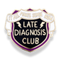 Late Diagnosis Club Lapel Pin