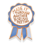 Made It Through Another Boring Meeting Award Lapel Pin