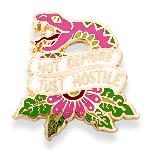 not Demure just hostile pin