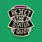 Reject The Status Quo Lapel Pin