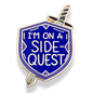 I'm On A Side Quest Lapel Pin