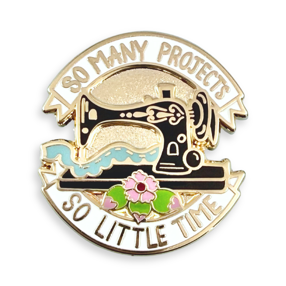 So Many Projects So Little Time Lapel Pin