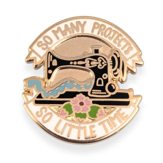 So Many Projects So Little Time Lapel Pin