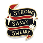 Strong Sassy Sweary Lapel Pin
