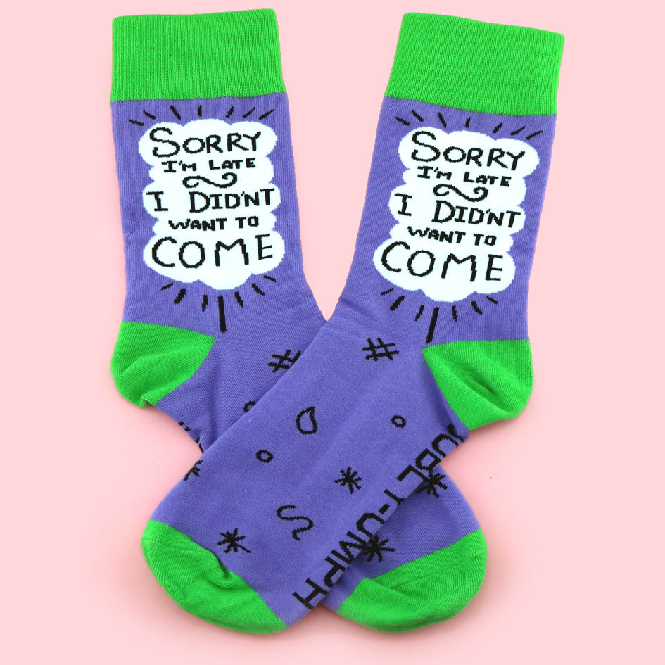 Sorry I'm Late I Didn't Want To Come Socks - Unisex Medium