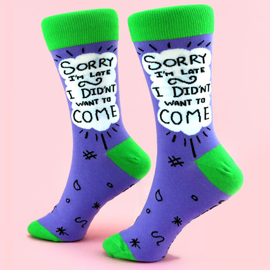 Sorry I'm Late I Didn't Want To Come Socks - Unisex Medium